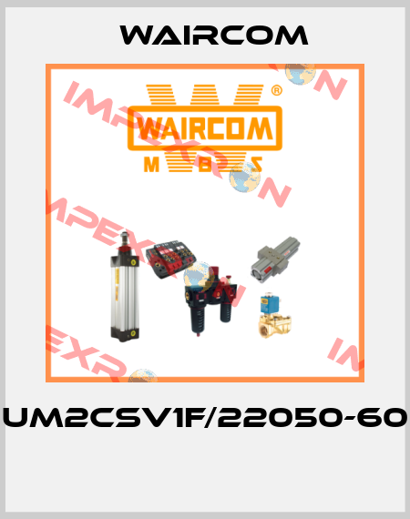 UM2CSV1F/22050-60  Waircom