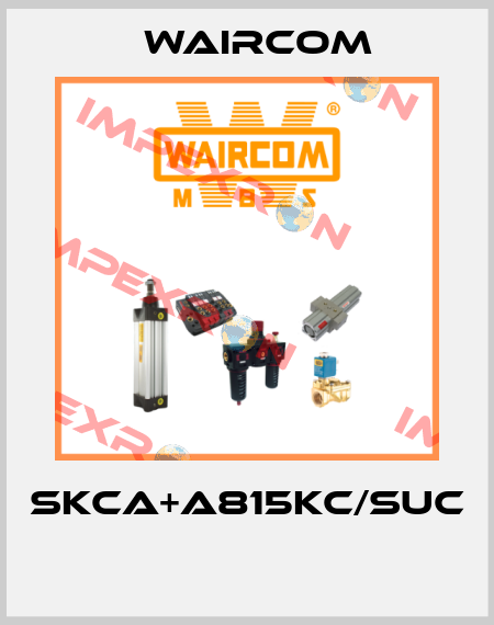 SKCA+A815KC/SUC  Waircom