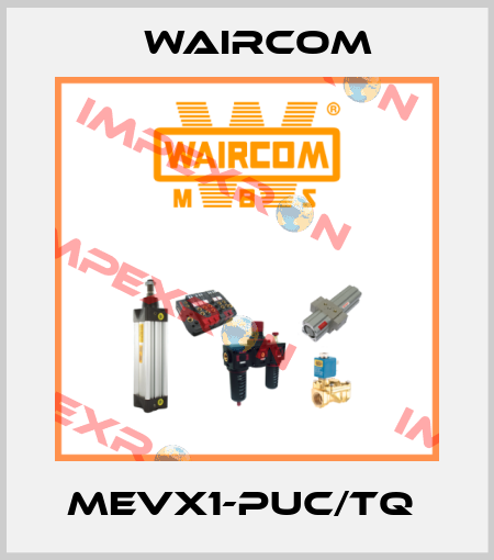 MEVX1-PUC/TQ  Waircom