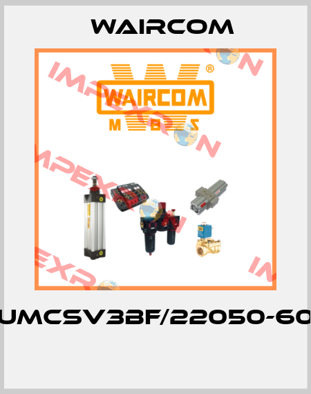 UMCSV3BF/22050-60  Waircom