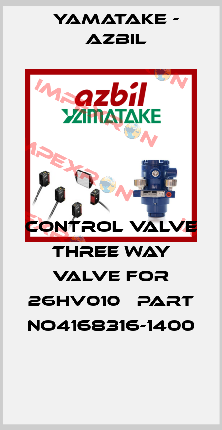 CONTROL VALVE THREE WAY VALVE FOR 26HV010   PART NO4168316-1400  Yamatake - Azbil