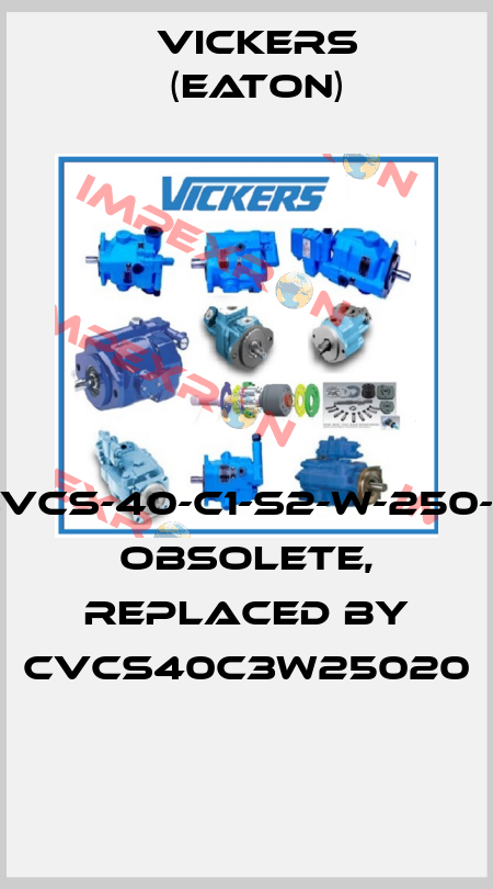 CVCS-40-C1-S2-W-250-11 Obsolete, replaced by CVCS40C3W25020  Vickers (Eaton)