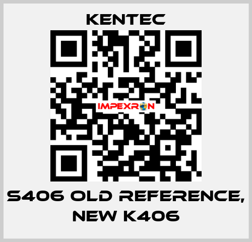 S406 old reference, new K406 Kentec