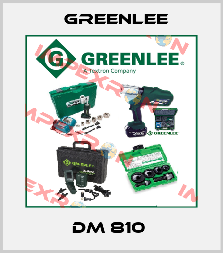 DM 810  Greenlee