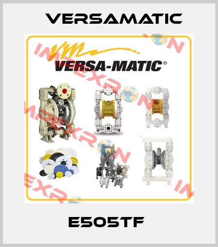 E505TF  VersaMatic