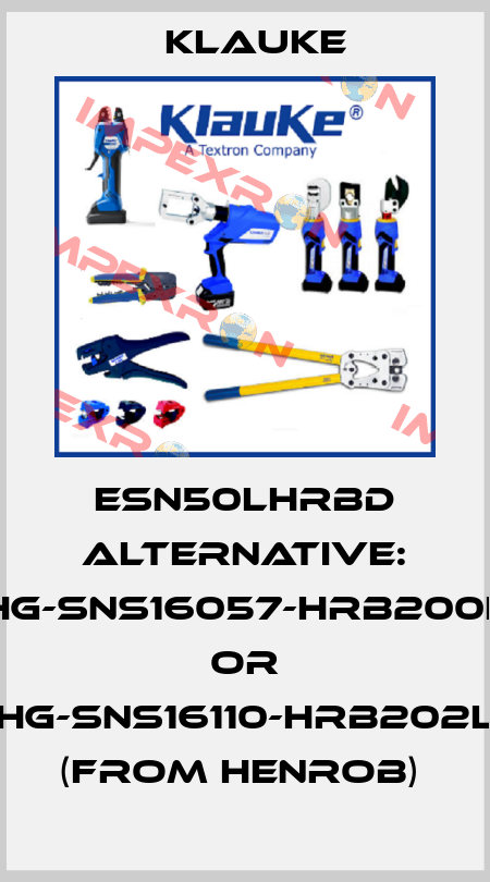 ESN50LHRBD alternative: HG-SNS16057-HRB200L or HG-SNS16110-HRB202L (from Henrob)  Klauke
