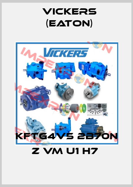 KFTG4V5 2B70N Z VM U1 H7  Vickers (Eaton)