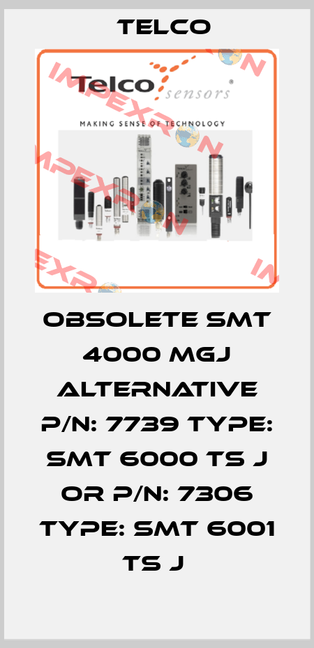 Obsolete SMT 4000 MGJ alternative P/N: 7739 Type: SMT 6000 TS J or P/N: 7306 Type: SMT 6001 TS J  Telco
