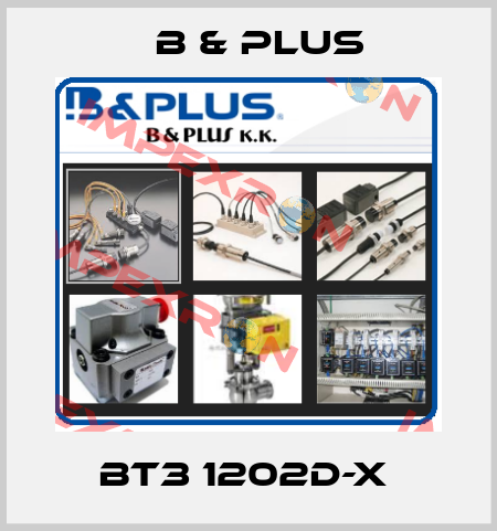 BT3 1202D-X  B & PLUS