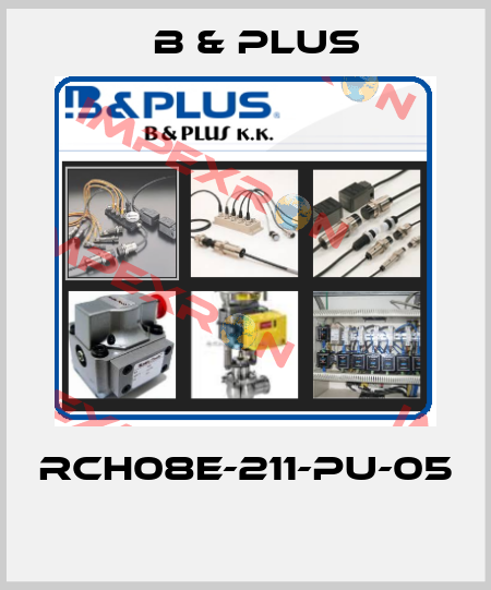 RCH08E-211-PU-05  B & PLUS