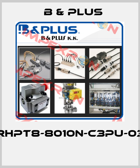 RHPT8-8010N-C3PU-03  B & PLUS