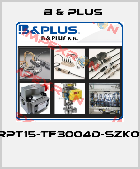 RPT15-TF3004D-SZK01  B & PLUS