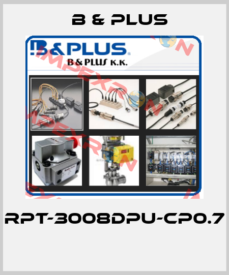 RPT-3008DPU-CP0.7  B & PLUS