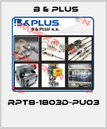 RPT8-1803D-PU03  B & PLUS