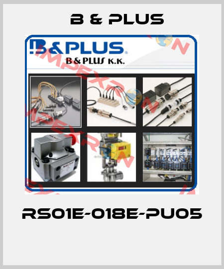 RS01E-018E-PU05  B & PLUS