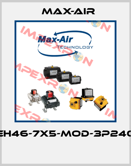 EH46-7X5-MOD-3P240  Max-Air