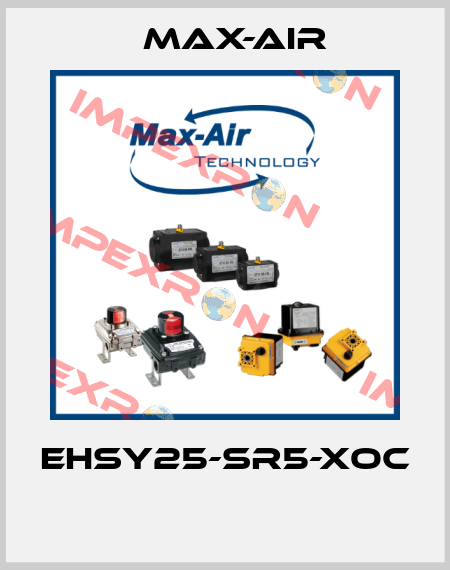 EHSY25-SR5-XOC  Max-Air