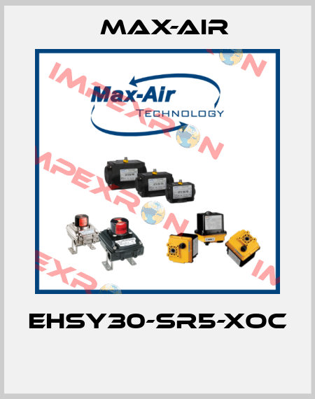EHSY30-SR5-XOC  Max-Air