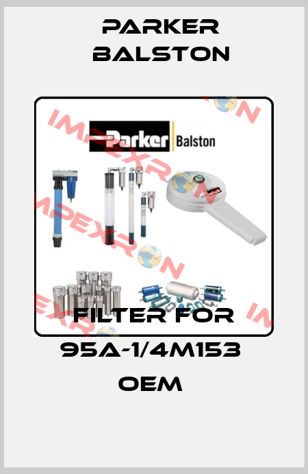 Filter for 95A-1/4M153  oem  Parker Balston