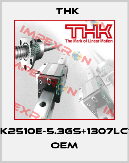 BTK2510E-5.3GS+1307LC7T, OEM THK