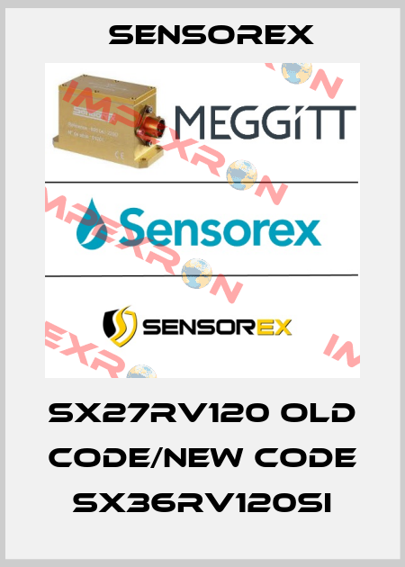 SX27RV120 old code/new code SX36RV120SI Sensorex