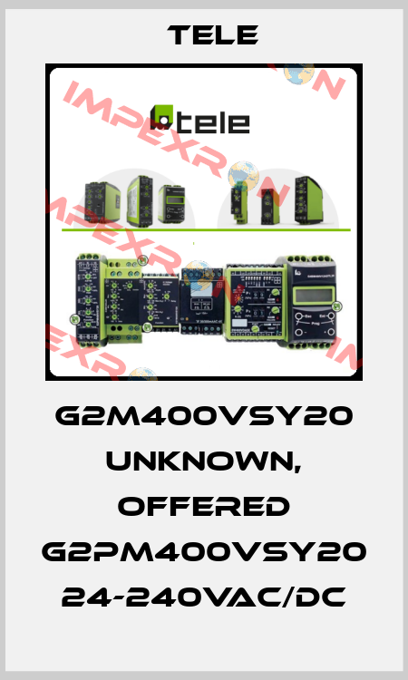 G2M400VSY20 unknown, offered G2PM400VSY20 24-240VAC/DC Tele