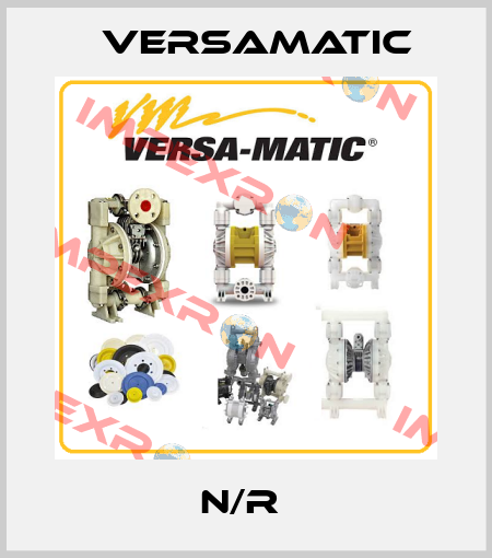 N/R  VersaMatic