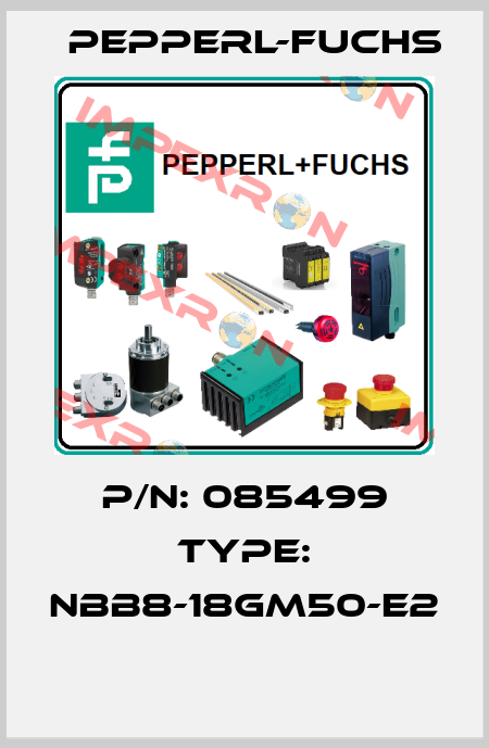 P/N: 085499 Type: NBB8-18GM50-E2  Pepperl-Fuchs