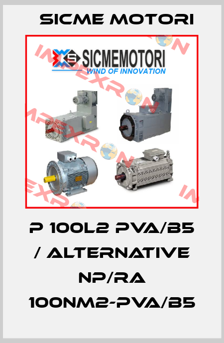 P 100L2 PVA/B5 / alternative NP/RA 100NM2-PVA/B5 Sicme Motori