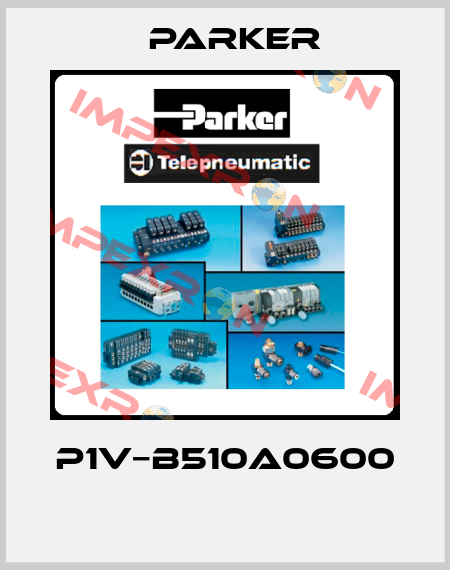 P1V−B510A0600  Parker