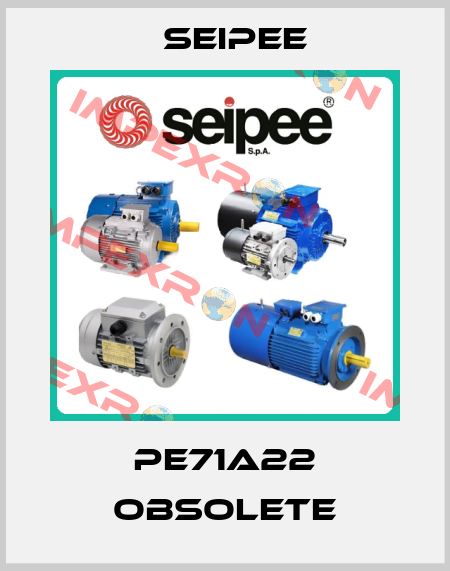 PE71A22 obsolete SEIPEE
