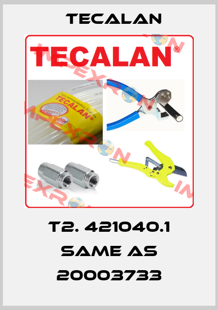 T2. 421040.1 same as 20003733 Tecalan