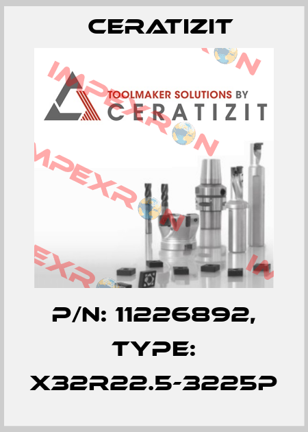 P/N: 11226892, Type: X32R22.5-3225P Ceratizit