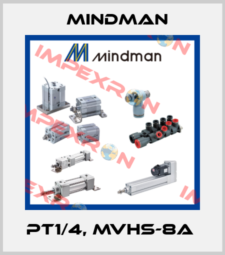 PT1/4, MVHS-8A  Mindman