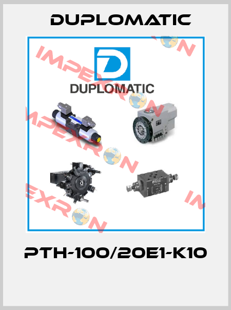 PTH-100/20E1-K10  Duplomatic