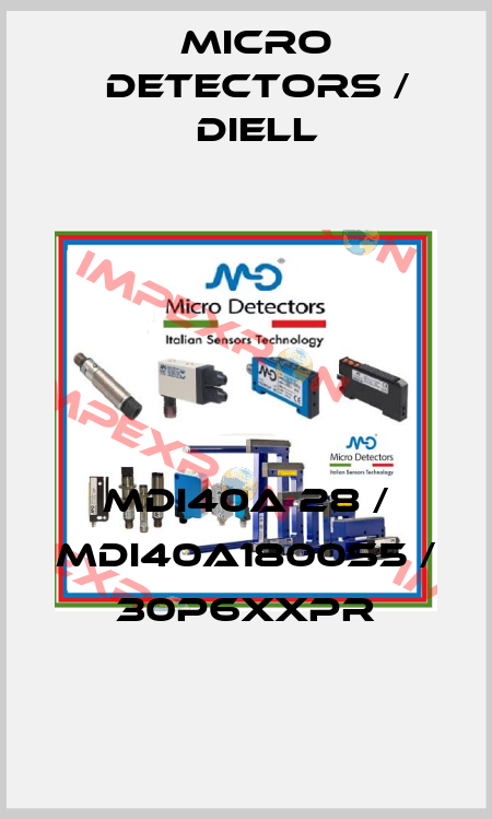 MDI40A 28 / MDI40A1800S5 / 30P6XXPR
 Micro Detectors / Diell