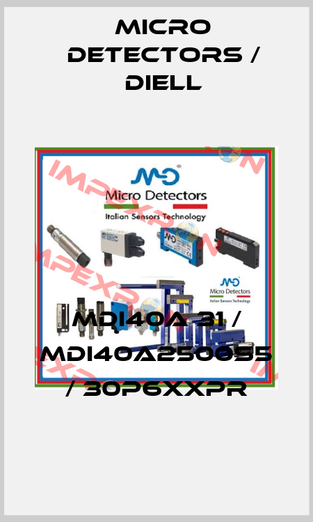MDI40A 31 / MDI40A2500S5 / 30P6XXPR
 Micro Detectors / Diell