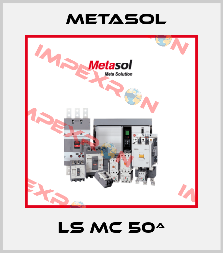 LS MC 50ª Metasol
