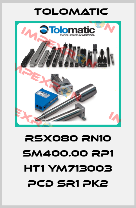 RSX080 RN10 SM400.00 RP1 HT1 YM713003 PCD SR1 PK2 Tolomatic