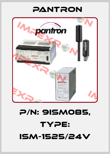 p/n: 9ISM085, Type: ISM-1525/24V Pantron