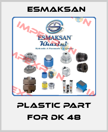 Plastic part for DK 48 Esmaksan