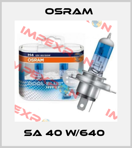 SA 40 W/640  Osram