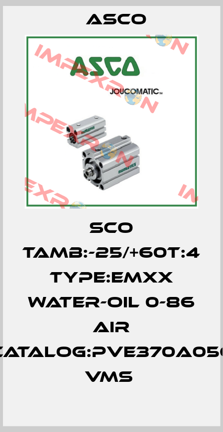SCO TAMB:-25/+60T:4 TYPE:EMXX WATER-OIL 0-86 AIR CATALOG:PVE370A056 VMS  Asco