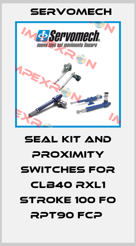 SEAL KIT AND PROXIMITY SWITCHES FOR CLB40 RXL1 STROKE 100 FO RPT90 FCP  Servomech