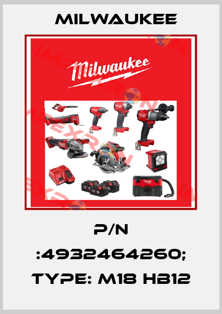 p/n :4932464260; Type: M18 HB12 Milwaukee