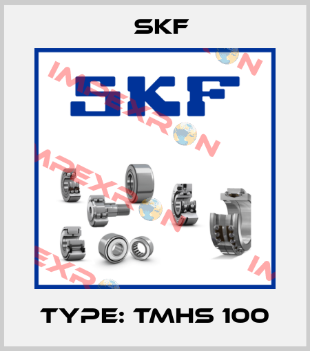 TYPE: TMHS 100 Skf