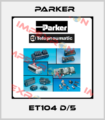 ET104 D/5 Parker