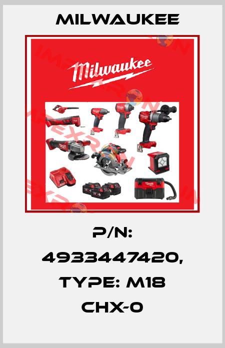 p/n: 4933447420, Type: M18 CHX-0 Milwaukee