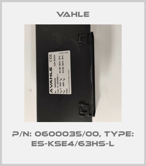P/n: 0600035/00, Type: ES-KSE4/63HS-L Vahle
