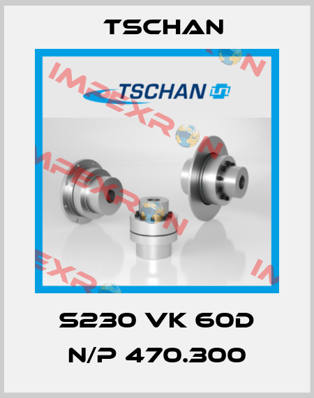 S230 VK 60D N/P 470.300 Tschan